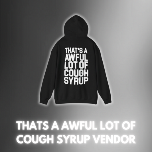 THATS A AWFUL LOT OF COUGH SYRUP VENDOR